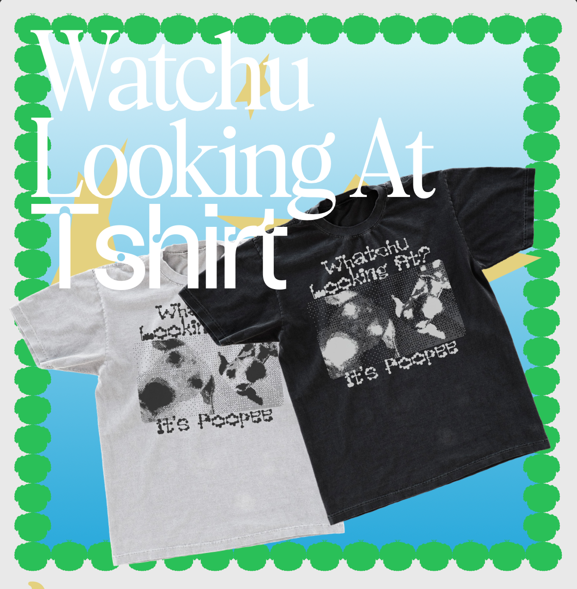 Watchu Looking At Tee